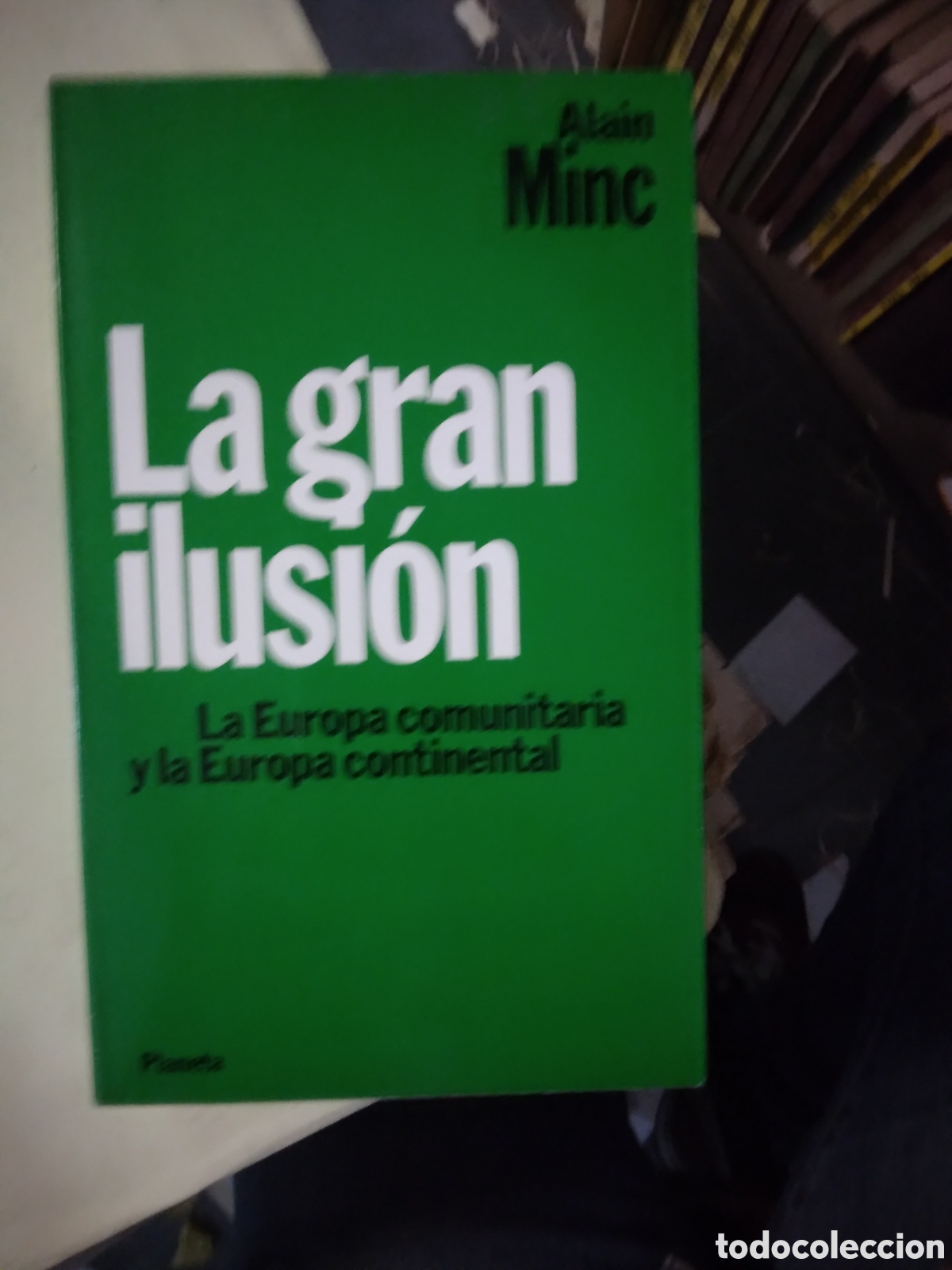 Libros: Alain Minc, La.gran ilusion, Planeta - Foto 1
