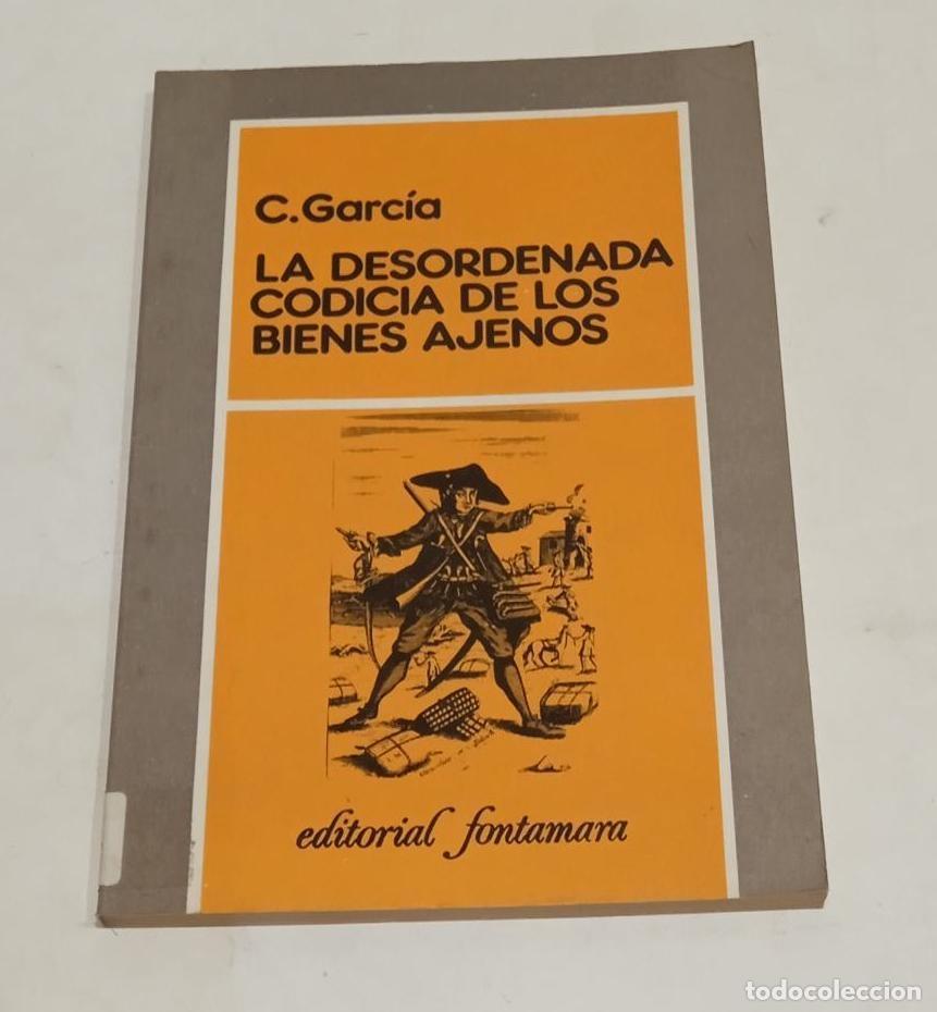 Libros: GARCIA, Carlos. - La desordenada codicia de los bienes ajenos. - Foto 1