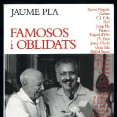 Libros: JAUME PLA ”FAMOSOS I OBLIDATS” - EDICIONS LA CAMPANA 1989 - CATALÀ