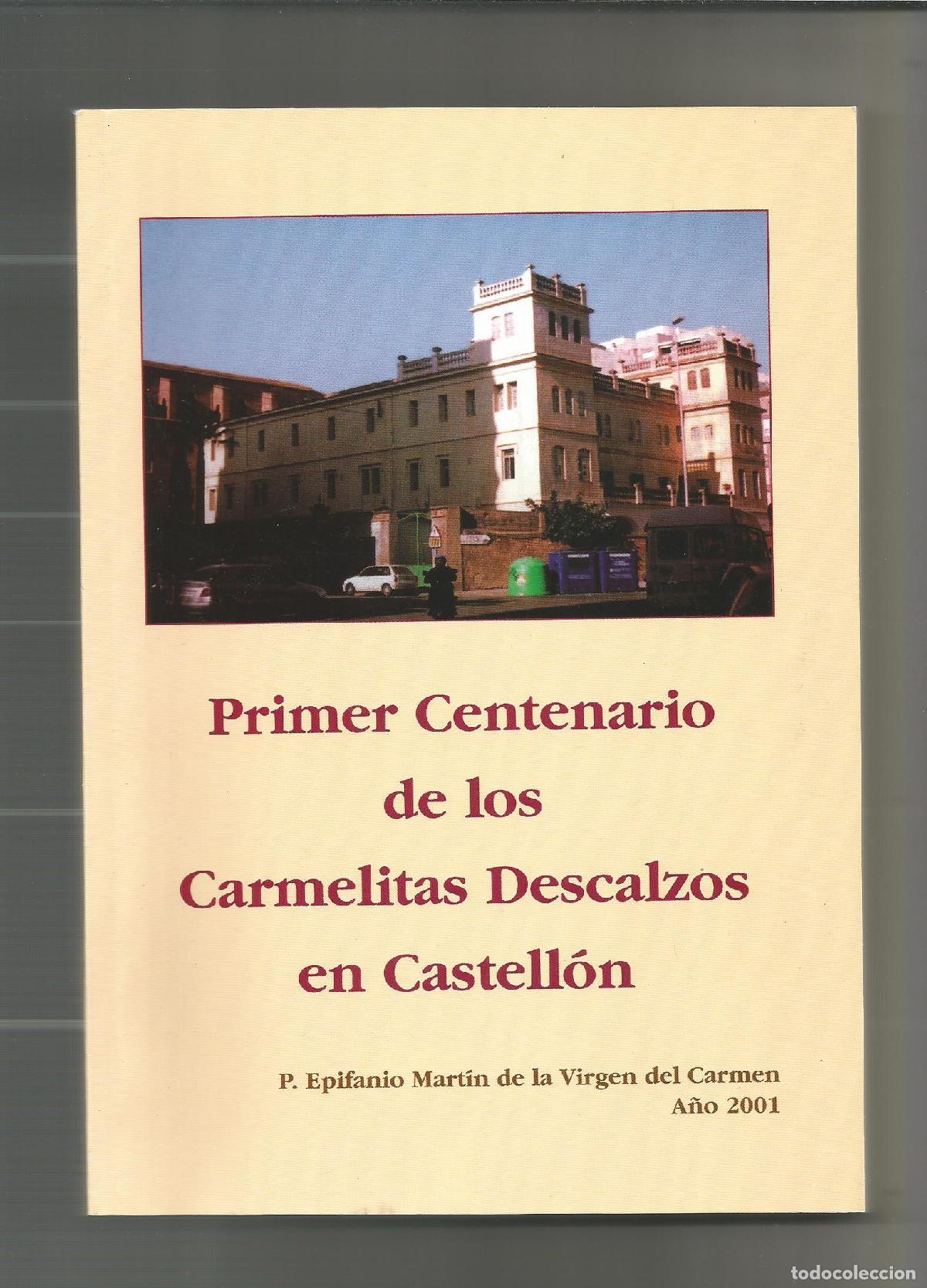 Libros: Primer Centenario de los Carmelitas Descalzos en Castell&oacute;n. - MART&Iacute;N DE LA VIRGEN DEL CARMEN, Epifan