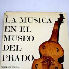 Libros: LA MÚSICA EN EL MUSEO DEL PRADO.- SOPEÑA IBÁÑEZ, FEDERICO