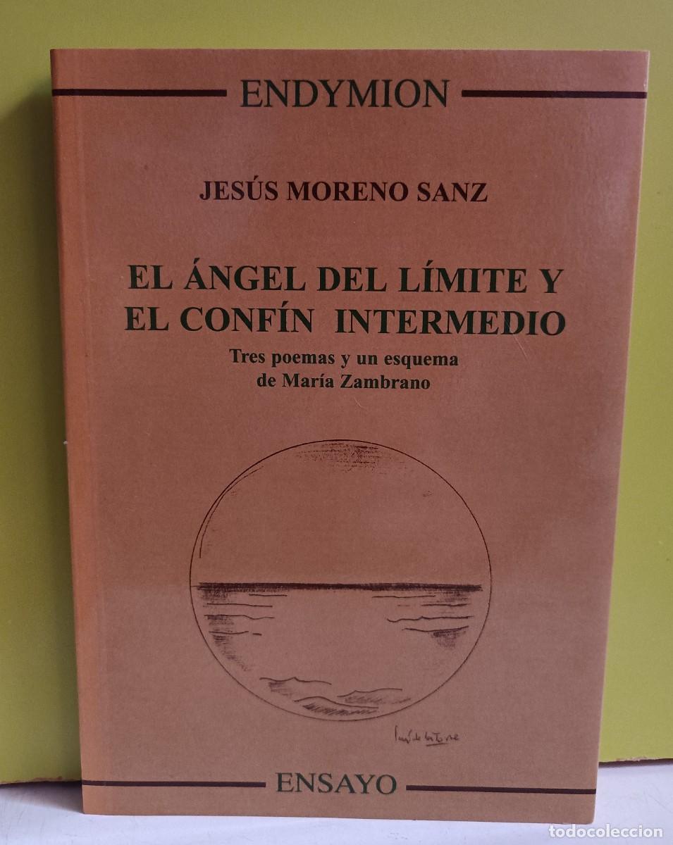 Libros: J.MORENO SANZ. El &aacute;ngel del l&iacute;mite y el conf&iacute;n intermedio.Tres poemas y un esquema de Mar&iacute;a Zambran