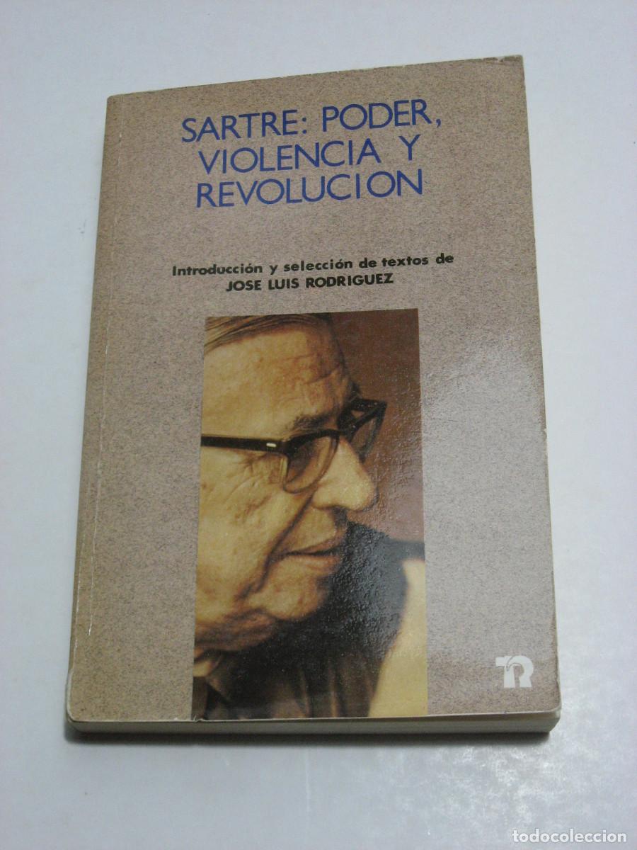 Libros: SARTRE: PODER, VIOLENCIA Y REVOLUCI&Oacute;N - Introducci&oacute;n y selecci&oacute;n de textos de Jos&eacute; Luis Rodr&iacute;guez - Foto 1