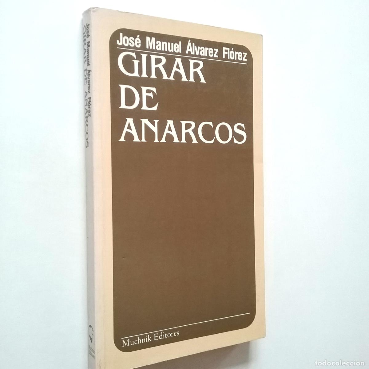 Libros: Jos&eacute; Manuel &Aacute;lvarez Fl&oacute;rez - Girar de anarcos - Foto 1