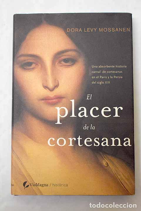 Libros: El placer de la cortesana.- Levy Mossanen, Dora - Foto 1