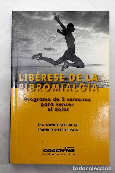 Libros: Lib&eacute;rese de la fibromialgia: en cinco semanas : el programa demostrado que vence el dolor - Foto 1