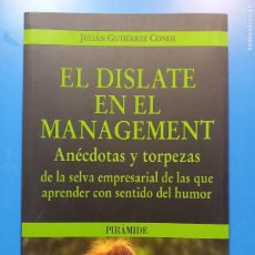 Libros: EL DISLATE EN EL MANAGEMENT / JULIAN GUTIERREZ CONDE / EDI. PIRAMIDE / 1ª EDICION 2010