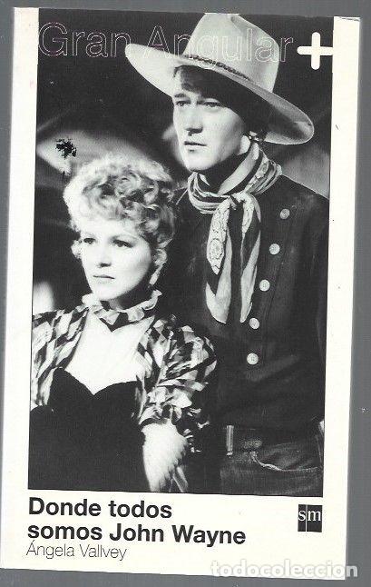 Libros: DONDE TODOS SOMOS JOHN WAYNE - VALLVEY, ANGELA - Foto 1