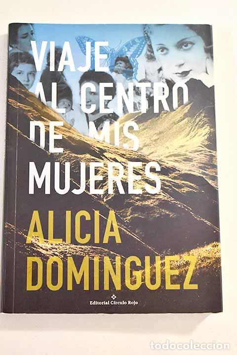 Libros: Viaje al centro de mis mujeres.- Dom&iacute;nguez P&eacute;rez, Alicia