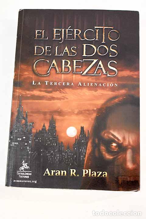 Libros: El ej&eacute;rcito de las dos cabezas: (la tercera alienaci&oacute;n).- Plaza, Aran R. - Foto 1