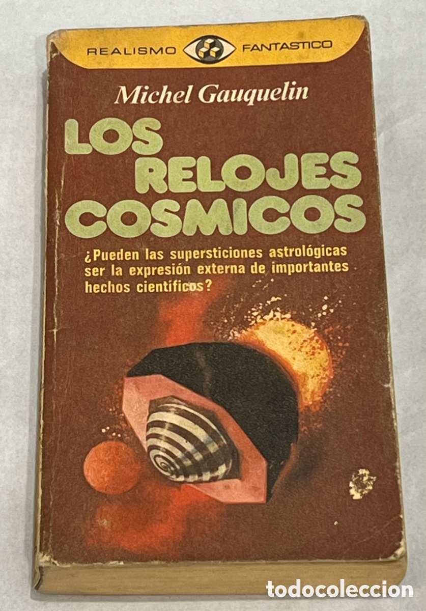 Libros: Libro. Michel Gauquelin. &ldquo;Los relojes c&oacute;smicos&rdquo;. - Foto 1