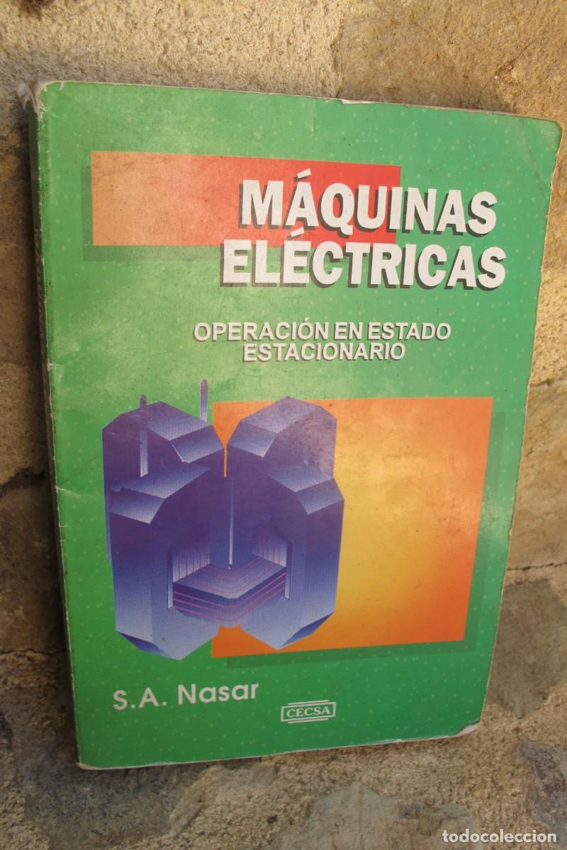 Libri di seconda mano: MAQUINAS ELECTRICAS. OPERACION EN ESTADO ESTACIONARIO. S.A. NASAR