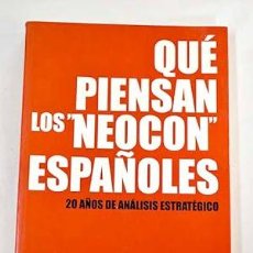 Libros: QUÉ PIENSAN LOS NEOCON ESPAÑOLES. 20 AÑOS DE ANÁLISIS ESTRATÉGICO.