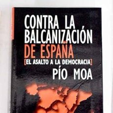 Libros: CONTRA LA BALCANIZACIÓN DE ESPAÑA (EL ASALTO A LA DEMOCRACIA).