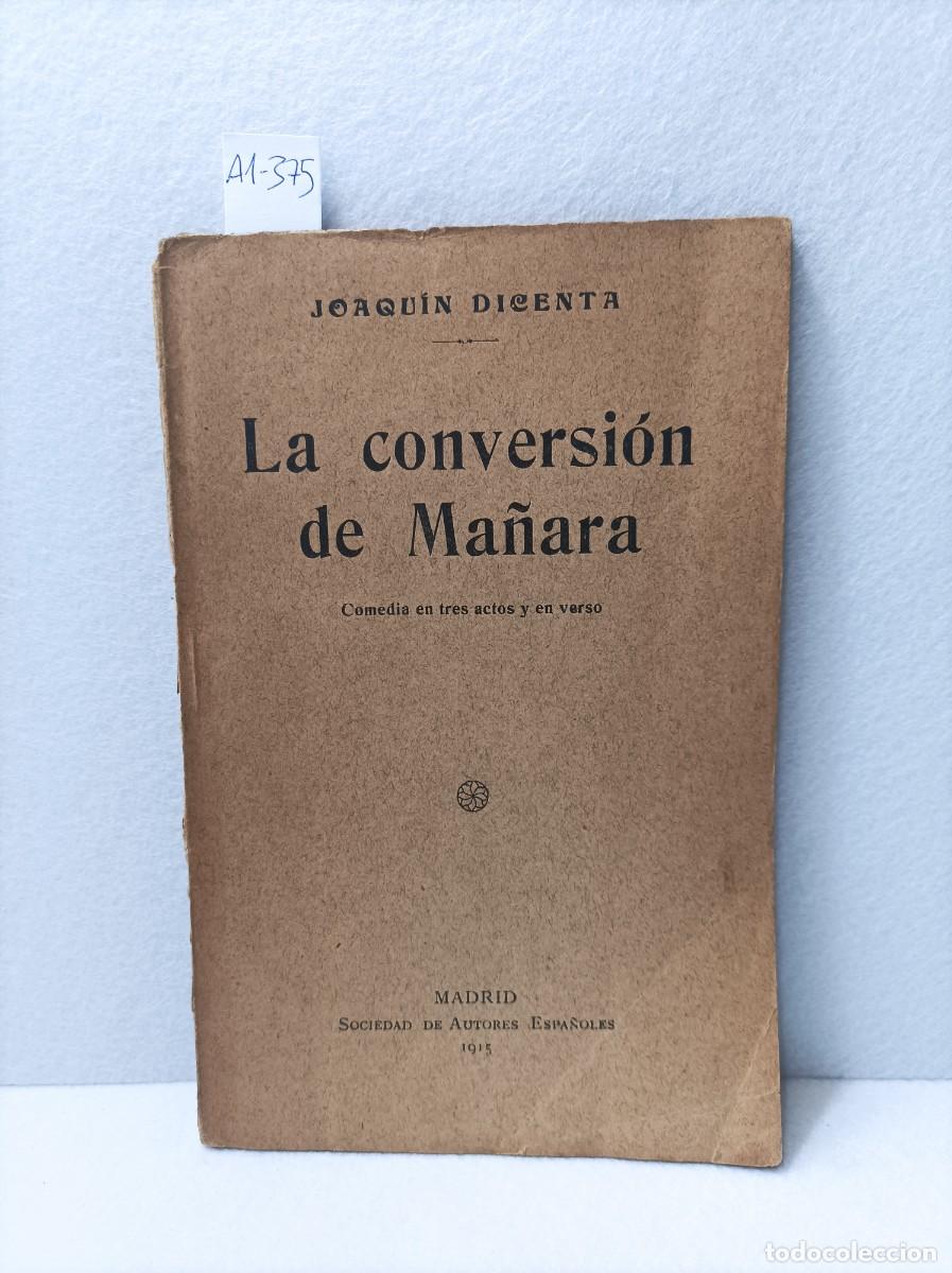 Libros: DICENTA, Joaqu&iacute;n: - La conversi&oacute;n de ma&ntilde;ara (comedia en tres actos y en verso). - Foto 1