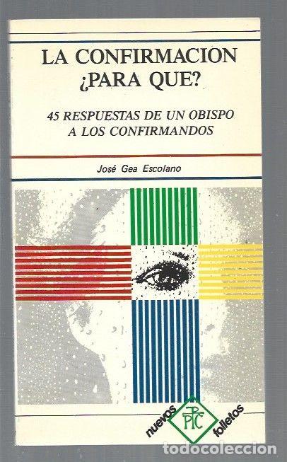 Libros: CONFIRMACION - LA &iquest;PARA QUE? - GEA ESCOLANO, JOSE - Foto 1