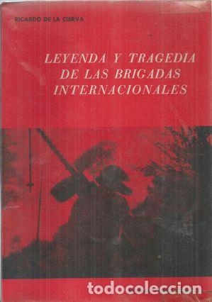Libros: LEYENDA Y TRAGEDIA DE LAS BRIGADAS INTERNACIONALES - CIERVA, RICARDO DE LA - Foto 1