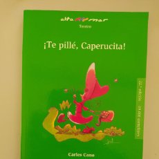 Libros: TE PILLÉ CAPERUCITA. ALTAMAR TEATRO Nº 90. - CARLES CANO. TDK583