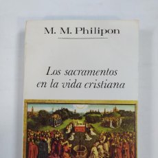 Libros: LOS SACRAMENTOS EN LA VIDA CRISTIANA. - M. M. PHILIPON. TDK435