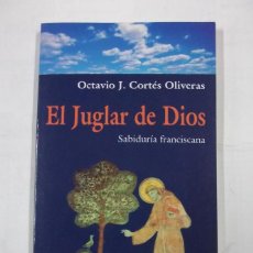 Libros: EL JUGLAR DE DIOS. - OCTAVIO J. CORTÉS OLIVERAS. TDK312 -