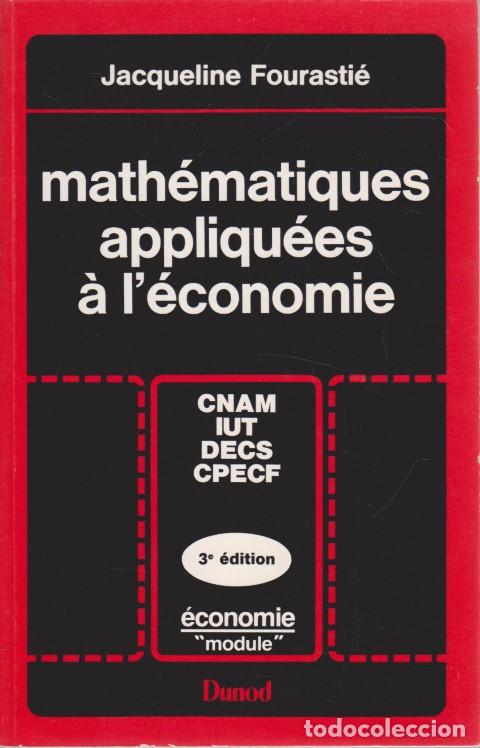 Libros: MATH&Eacute;MATIQUES APPLIQU&Eacute;ES &Agrave; L&acute;&Eacute;CONOMIE - JACQUELINE FOURASTI&Eacute; - Foto 1