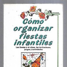 Libros: COMO ORGANIZAR FIESTAS INFANTILES (9788476722657)
