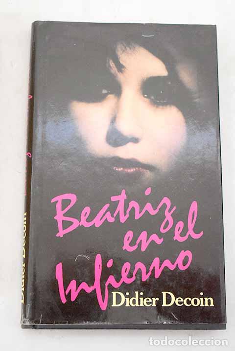 Libros: Beatriz en el infierno.- Decoin, Didier - Foto 1