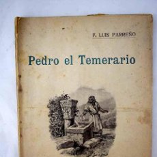 Libros: PEDRO EL TEMERARIO, TOMO I.- PARREÑO, FLORENCIO LUIS