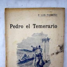 Libros: PEDRO EL TEMERARIO, TOMO IV.- PARREÑO, FLORENCIO LUIS