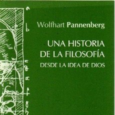 Libros: UNA HISTORIA DE LA FILOSOFÍA DESDE LA IDEA DE DIOS - PANNENBERG, WOLFHART