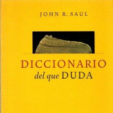 Libros: DICCIONARIO DEL QUE DUDA - SAUL, JOHN RALSTON