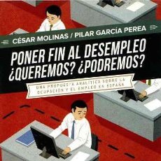 Libros: PONER FIN AL DESEMPLEO. ¿QUEREMOS? ¿PODREMOS? - MOLINAS SANS, CÉSAR / GARCÍA PEREA, PILAR