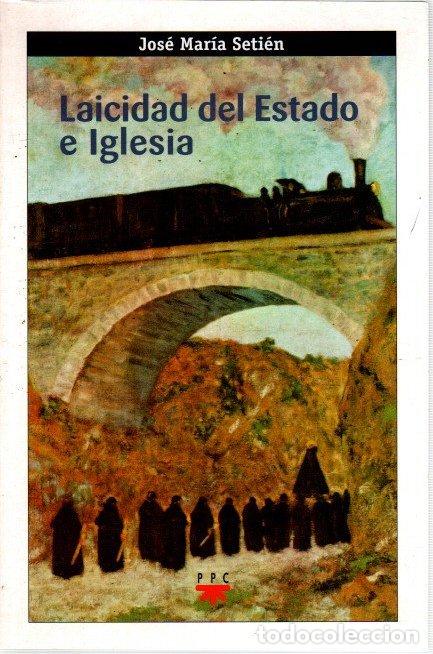 Libros: Laicidad del Estado e Iglesia - Seti&eacute;n, Jos&eacute; Mar&iacute;a - Foto 1