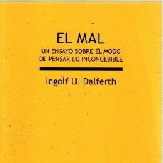 Libros: EL MAL. UN ENSAYO SOBRE EL MODO DE PENSAR LO INCONCEBIBLE - DALFERTH, INGOLF U.