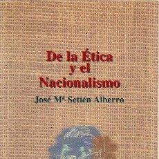 Libros: DE LA ÉTICA Y EL NACIONALISMO - SETIÉN ALBERRO, JOSÉ Mª