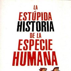 Libros: LA ESTÚPIDA HISTORIA DE LA ESPECIE HUMANA - FENSTER, BOB