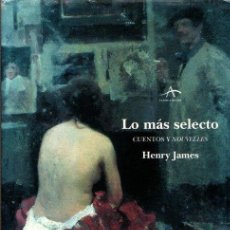 Libros: LO MÁS SELECTO. CUENTOS Y NOUVELLES - JAMES, HENRY