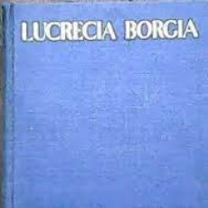 Libros: LUCRECIA BORGIA. LEYENDA Y REALIDAD.