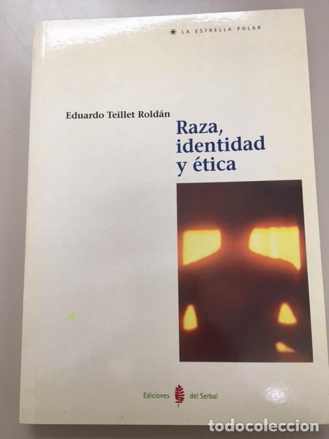 Libros: Raza, identidad y &eacute;tica - Eduardo Teillet Rold&aacute;n - Serbal, 2000 - Foto 1