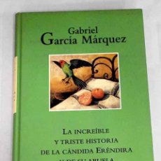 Libros: LA INCREÍBLE Y TRISTE HISTORIA DE LA CÁNDIDA ERÉNDIRA Y DE SU ABUELA DESALMADA (9788447333899)
