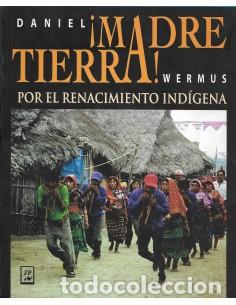 Libros: MADRE TIERRA Por el renacimiento ind&iacute;gena - Wermus,Daniel