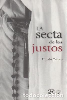 Libros: LA SECTA DE LOS JUSTOS - Orozco,Ubaldo - Foto 1