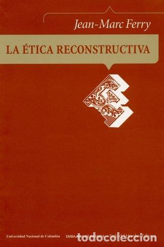 Libros: LA &Eacute;TICA RECONSTRUCTIVA - Ferry,Jean-Marc - Foto 1