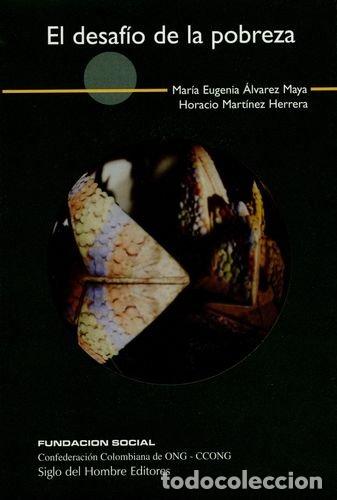 Libros: EL DESAF&Iacute;O DE LA POBREZA - &Aacute;lvarez Maya/Mart&iacute;nez Herrera - Foto 1