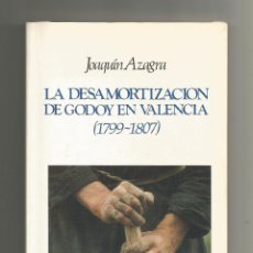Libros: LA DESAMORTIZACIÓN DE GODOY EN VALENCIA. (1799-1807). - AZAGRA ROS, JOAQUÍN: