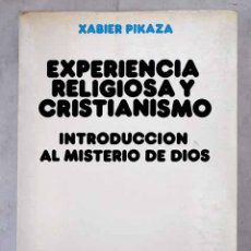 Libros: EXPERIENCIA RELIGIOSA Y CRISTIANISMO: INTRODUCCIÓN AL MISTERIO DE DIOS.- PIKAZA, XABIER