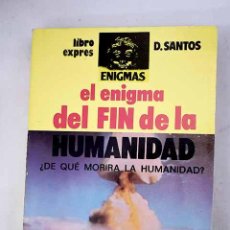 Libros: EL ENIGMA DEL FIN DE LA HUMANIDAD.- SANTOS, DOMINGO