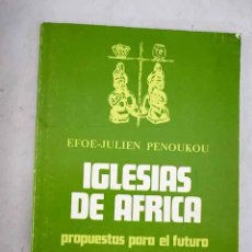 Libros: IGLESIAS DE ÁFRICA: PROPUESTAS PARA EL FUTURO.- PENOUKOU, EFOÉ-JULIEN