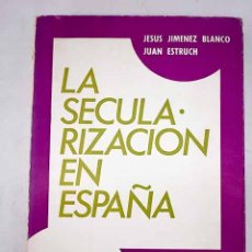 Libros: LA SECULARIZACIÓN EN ESPAÑA: UNA INVESTIGACIÓN EMPÍRICA.- JIMÉNEZ BLANCO, JESÚS