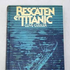 Libros: RESCATEN EL TITANIC.- CUSSLER, CLIVE